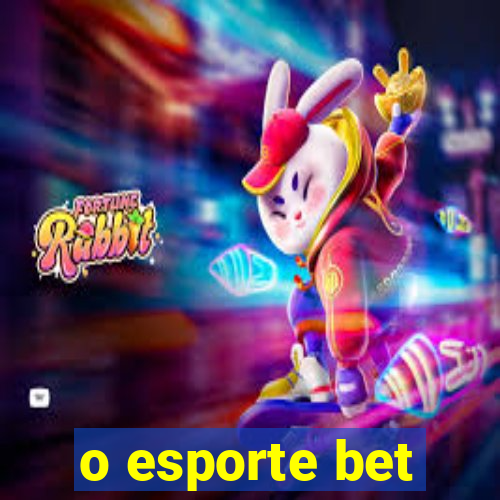 o esporte bet